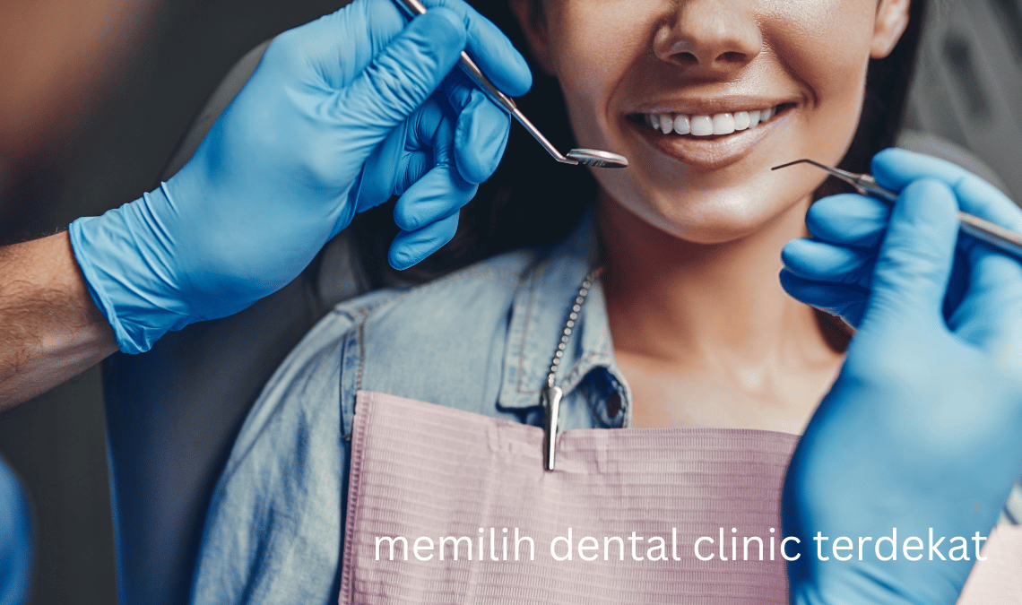 memilih dental clinic terdekat